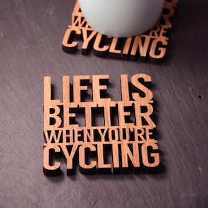 Life is Better When You're Cycling Coaster